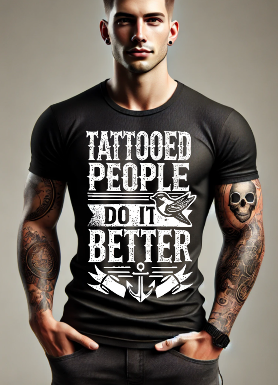 Tattooed People Do It Better - Unisex t-shirt